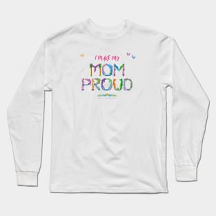 I make my mom proud - tropical wordart Long Sleeve T-Shirt